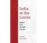 India at the Limits : Inquiries at the Limit Zones of an Idea