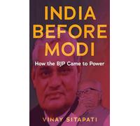 India Before Modi: How the BJP Came to Power