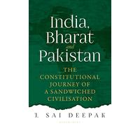 India, Bharat and Pakistan: The Constitutional Journey of a Sandwiched Civilisation