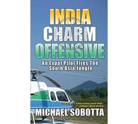 India Charm Offensive: An Expat Pilot Flies The South Asia Jungle