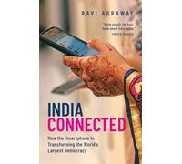 India Connected: How the Smartphone is Transforming the World's Largest Democracy