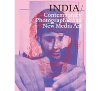 INDIA: Contemporary Photography and New Media Art