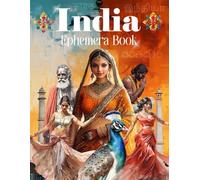 India Ephemera Book: High Quality Images Of Peoples, For Paper Crafts, Scrapbooking, Mixed Media, Junk Journals, Collage Art, Artist Trading Cards, and More.