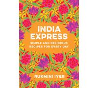 India Express : Simple and Delicious Recipes for Every Day