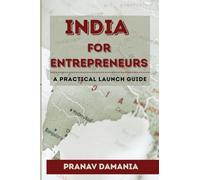 India for Entrepreneurs: A Practical Launch Guide