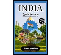 INDIA GUÍA DE VIAJE 2025: Cultura, naturaleza, gastronomía y experiencias increíbles.
