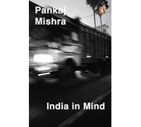 India In Mind: The Intellectuals Who Remade Asia
