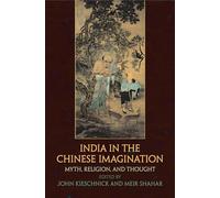 India in the Chinese Imagination: Myth, Religion, and Thought (Encounters with Asia)
