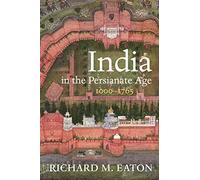 India in the Persianate Age: 1000-1765 - Hardback NEW Eaton, Richard