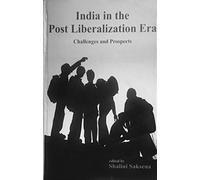 India in the Post Liberalization Era: Challenges and Prospects