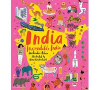 India, Incredible India: An illustrated journey around India and the perfect introduction to the country’s history, culture and natural wonders for kids 7/8/9/10/11/12 (Adventures Around the World, 2)