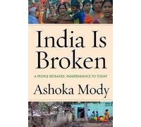 India Is Broken, Ashoka Mody, Hardback
