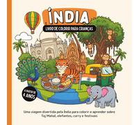 Índia - Livro de colorir para crianças a partir de 4 anos: Uma viagem divertida pela Índia para colorir e aprender sobre Taj Mahal, elefantes, curry e festivais