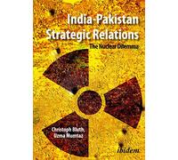 India-Pakistan Strategic Relations: The Nuclear Dilemma