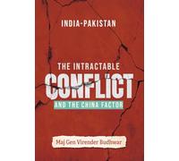 India-Pakistan: The Intractable Conflict and the China Factor
