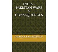 INDIA - PAKISTAN WARS & CONSEQUENCES