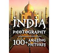 India Picture Book - India Photography: 100+ Amazing Pictures and Photos in this Incredible India Photo Book (India Picture Book and India Photography Photo Book Series)