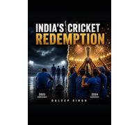 India’s Cricket Redemption: How Fear, Failure and Belief Shaped an Era of Indian Cricket