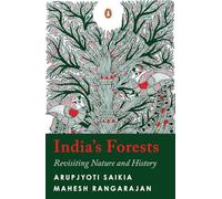 India’s Forests: Revisiting Nature and History