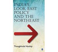 India’s Look East Policy and the Northeast