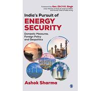 India’s Pursuit of Energy Security: Domestic Measures, Foreign Policy and Geopolitics