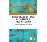 India’s Role in the Indian Ocean Region in the 21st Century: Maritime Governance Perspective