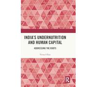 India’s Undernutrition and Human Capital: Addressing the Roots
