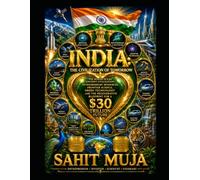 INDIA: The Civilization of Tomorrow Part I: The Human Ocean, Ancient Civilization, Extraordinary Resources, Frontier Science, Green Technology and the Regenerative Blueprint for a $30 Trillion Future
