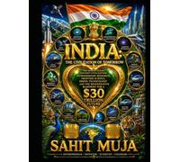 INDIA: The Civilization of Tomorrow Part II: The Human Ocean, Ancient Civilization, Extraordinary Resources, Frontier Science, Green Technology and the Regenerative Blueprint for a $30 Trillion Future