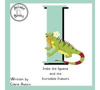 India the Iguana and the Incredible Indoors (Series 1- Phonemes)