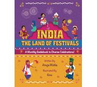 India - The Land of Festivals: A Monthly Guidebook to Diverse Celebrations (Indian Festival Series)