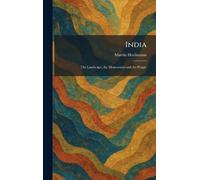 India: The Landscape, the Monuments and the People