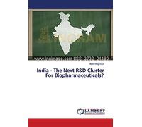 India - The Next R&D Cluster For Biopharmaceuticals?