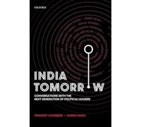 India Tomorrow: Conversations with the Next Generation of Political Leaders