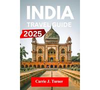 India Travel Guide 2025: explore mumbai, delhi, bengaluru like an indigene