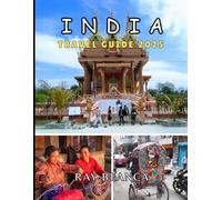 INDIA TRAVEL GUIDE 2025: Explore the Land of Diversity with Insider Tips, Itineraries & Must-See Destinations