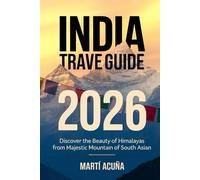 India Travel Guide 2026: DISCOVER THE BEAUTY OF HIMALAYAS FROM MAJESTIC MOUNTAIN OF SOUTH ASIAN
