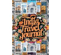 India Travel Journal: Lined Notebook Diary. Capturing Moments from Around the Globe
