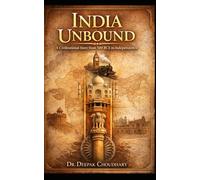India Unbound: A Civilizational Story from 500 BCE to Independence
