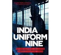 India Uniform Nine: Secrets From Inside a Covert Customs Unit