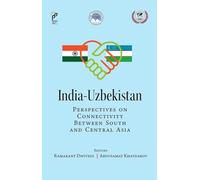 India-Uzbekistan: Perspectives on Connectivity Between South And Central Asia