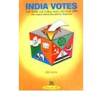 India votes: Lok Sabha and Vidhan Sabha elections, 1998 : poll analysis, election data, and party manifestos