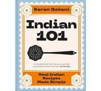 Indian 101: Real Indian Recipes Made Simple