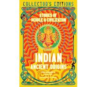Indian Ancient Origins: Stories Of People & Civilization (Flame Tree Collector's Editions)