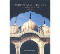 Indian Architecture: Islamic Period (1192-1857)