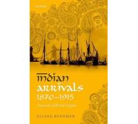 Indian Arrivals, 1870-1915: Networks of British Empire