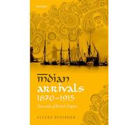 Indian Arrivals, 1870-1915: Networks of British Empire