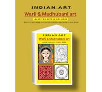 indian art: Step-by-Step Guide to Learn Traditional Warli and Madhubani Painting with Practice Exercises
