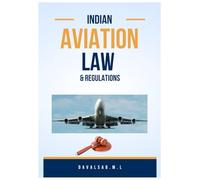 Indian Aviation Law & Regulations: This textbook covers the basics of civil aviation, with a focus on Indian and international aviation laws and regulations, including various acts and conventions.