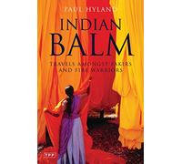 Indian Balm: Travels Amongst Fakirs and Fire Warriors